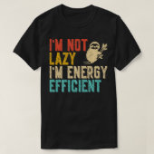 Ich bin nicht Lazy Im Energy Efficient Funny Sloth T-Shirt (Design vorne)