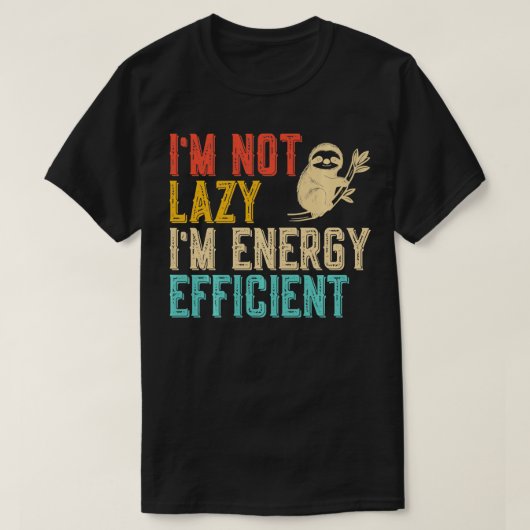 Ich bin nicht Lazy Im Energy Efficient Funny Sloth T-Shirt (Design vorne)