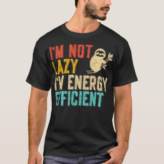 Ich bin nicht Lazy Im Energy Efficient Funny Sloth T-Shirt