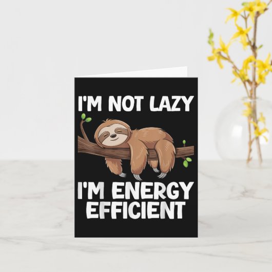Ich bin nicht Lazy Im Energy Efficient Sloth Karte (Gelbe Blume)