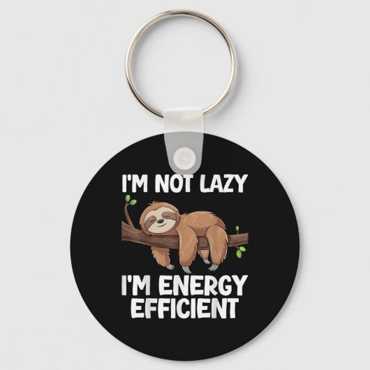 Ich bin nicht Lazy Im Energy Efficient Sloth Schlüsselanhänger (Vorderseite)
