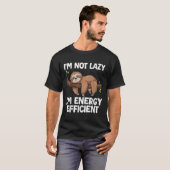 Ich bin nicht Lazy Im Energy Efficient Sloth T-Shirt (Vorne ganz)