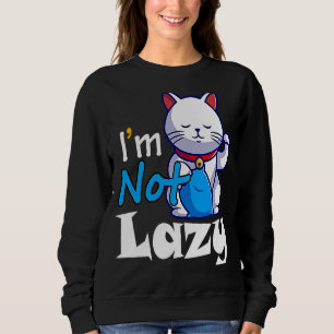 Ich bin nicht Lazy Lazy Cat Niedlicher Tiere Spaß Sweatshirt