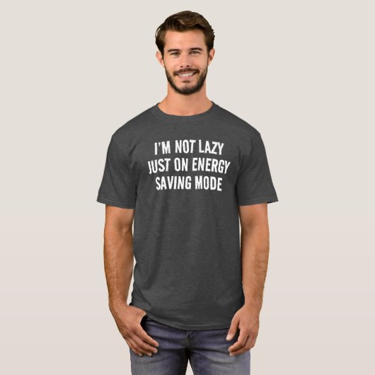 ICH BIN NICHT LAZY, NUR AUF ENERGIE-RETTEND MODUST T-Shirt (Vorne ganz)