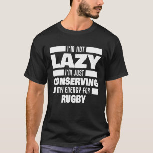 Ich bin nicht Lazy Rugby Sprichwort Rugby Player T-Shirt
