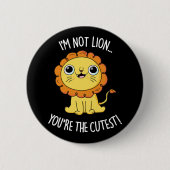 Ich bin nicht Lion, du bist der Niedlichste Funny Button (Vorderseite)