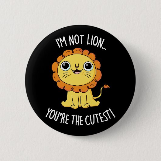 Ich bin nicht Lion, du bist der Niedlichste Funny Button (Vorderseite)