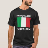 Ich bin nicht Loud Ich bin Italienisch Italia Ital T-Shirt (Vorderseite)