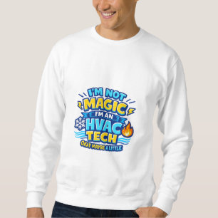 Ich bin nicht Magier, ich bin HVAC-Techniker Sweatshirt