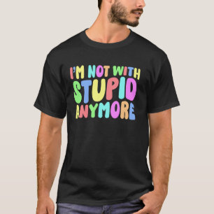Ich bin nicht mehr mit Dummköpfen zusammen Scheidu T-Shirt
