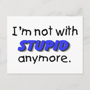 Ich bin nicht mehr mit Stupid Postkarte