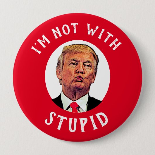 Ich bin nicht mit dem dummen Red Trump Button (Vorderseite)