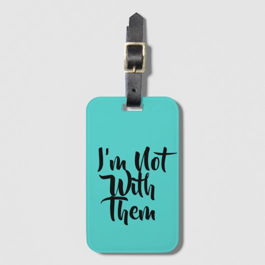 "Ich bin nicht mit ihnen" Gepäckanhänger (Vorderseite Vertikal)