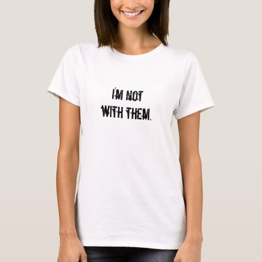 ich bin nicht mit ihnen T-Shirt (Vorderseite)