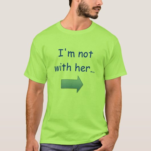 Ich bin nicht mit ihr… T-Shirt (Vorderseite)