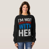 Ich bin nicht mit ihrem Anti Kamala Sweatshirt (Vorne ganz)