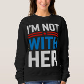 Ich bin nicht mit ihrem Anti Kamala Sweatshirt (Vorderseite)