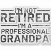 Ich bin nicht müde, ein Beruflicher Opa zu sein Aufkleber (Vorderseite)