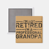 Ich bin nicht müde, ein Beruflicher Opa zu sein Magnet (Vorderseite/Rückseite)