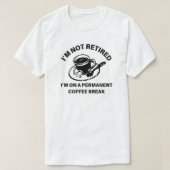 Ich bin nicht müde | Funny Retirement Quote T-Shirt (Design vorne)