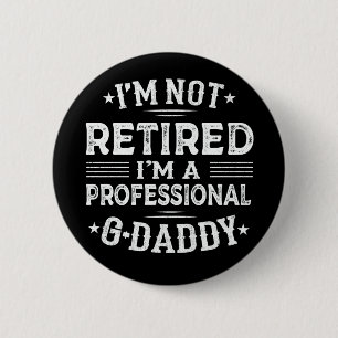 Ich bin nicht müde, ich bin Beruflicher G-Daddy Op Button