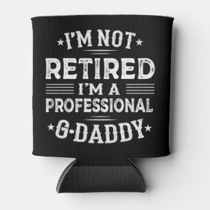 Ich bin nicht müde, ich bin Beruflicher G-Daddy Op Dosenkühler
