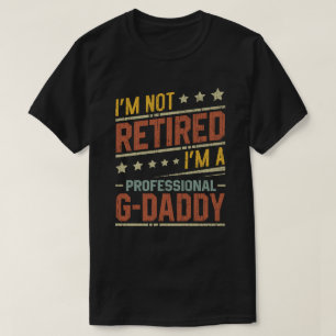 Ich bin nicht müde, ich bin Beruflicher G-Daddy Op T-Shirt