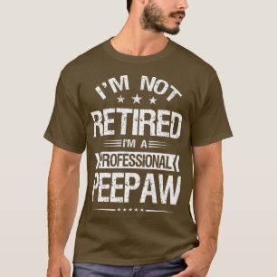 Ich bin nicht müde, ich bin ein Beruflicher Peepaw T-Shirt
