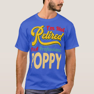 Ich bin nicht müde, ich bin ein Beruflicher Poppy  T-Shirt