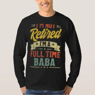 Ich bin nicht müde, ich bin ein vollzeit Baba-Vate T-Shirt