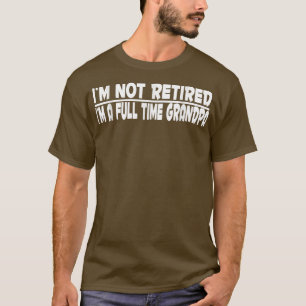 Ich bin nicht müde, ich bin ein Vollzeit-Opa-T-SHI T-Shirt