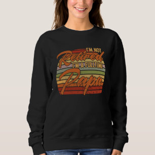Ich bin nicht müde, ich bin eine Vollzeit-Papa-Ren Sweatshirt