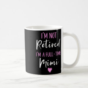 Ich bin nicht müde, ich bin Vollzeit-Mimi-Rente-Fu Kaffeetasse