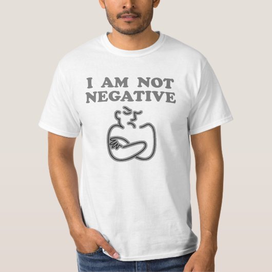 Ich bin nicht negativer T - Shirt (Vorderseite)