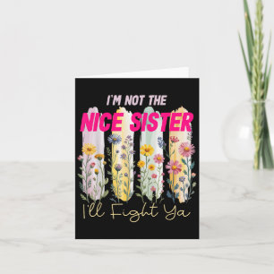 Ich bin nicht nett Schwester, die gegen Ya Funny Q Karte
