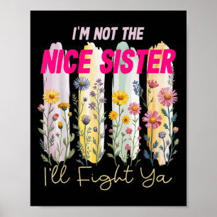 Ich bin nicht nett Schwester, die gegen Ya Funny Q Poster
