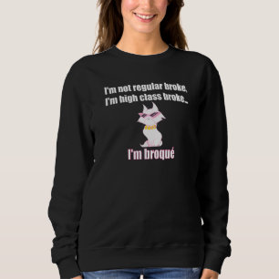 Ich bin nicht normal pleite, ich bin hochklassig p sweatshirt