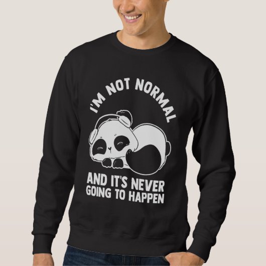 Ich bin nicht normal und es wird nie passieren Pan Sweatshirt (Vorderseite)