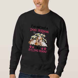 Ich bin nicht nur ein Hundemensch, sondern eine Bu Sweatshirt