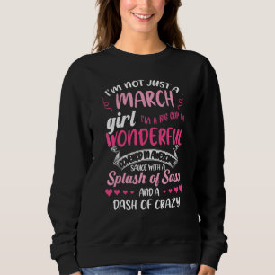 Ich bin nicht nur ein März-Girl-Splash von Sassy & Sweatshirt