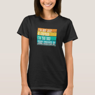ICH BIN NICHT NUR EIN STIEFVATER ICH BIN DER VATER T-Shirt
