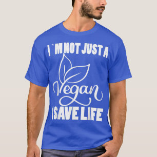 Ich bin nicht nur ein Vegan Ich Rettete Leben Vege T-Shirt