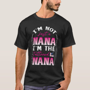 Ich bin nicht nur eine Nana, ich bin die Tattooot  T-Shirt