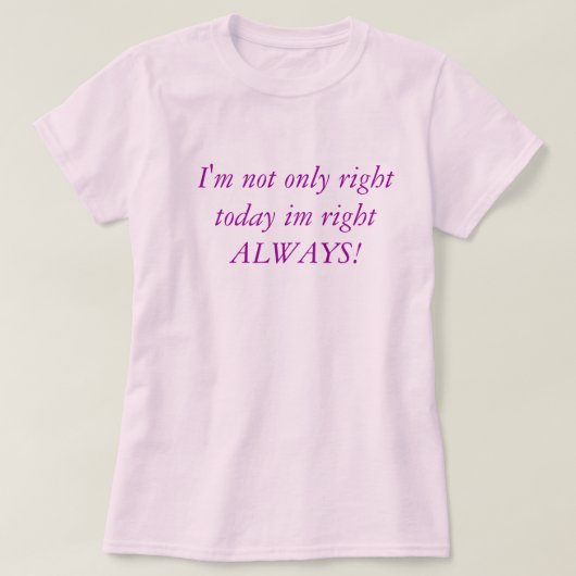 Ich bin nicht nur nach rechts heute Recht im T-Shirt (Design vorne)