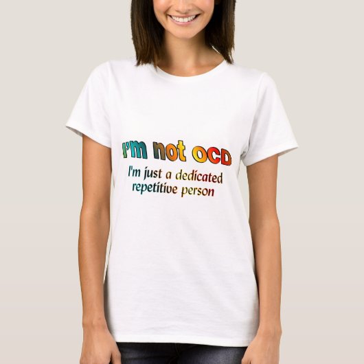 Ich bin nicht OCD… T-Shirt (Vorderseite)