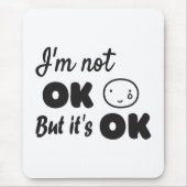 Ich bin nicht ok, aber es ist ok Einladung Hoodie Mousepad (Vorne)