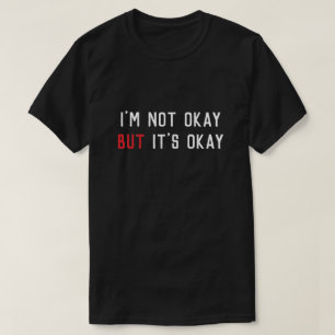 Ich bin nicht okay, aber es ist okay Minimalistisc T-Shirt