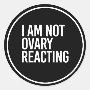 ICH BIN NICHT OVARY REACTION - - weiß - Runder Aufkleber