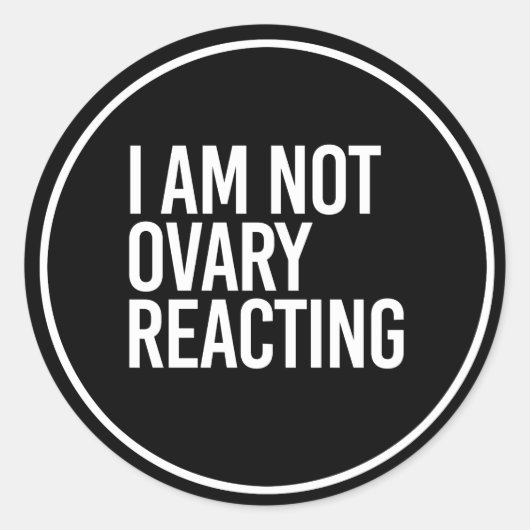 ICH BIN NICHT OVARY REACTION - - weiß - Runder Aufkleber (Vorderseite)