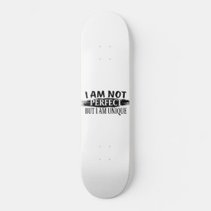 Ich bin nicht perfekt, aber einzigartig skateboard